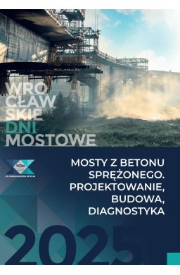 Mosty z betonu sprężonego. Projektowanie, budowa..