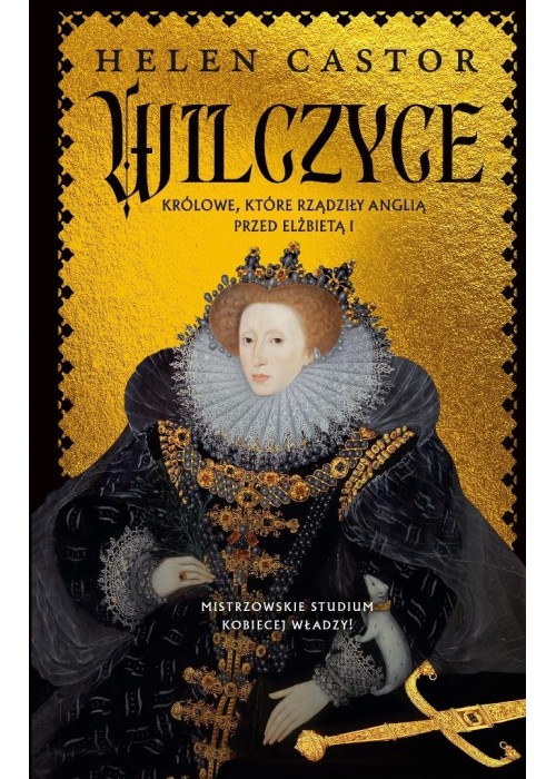 Wilczyce. Królowe, które rządziły Anglią..