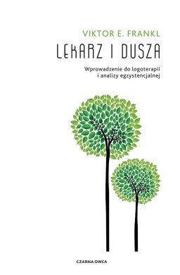 Lekarz i dusza. Wprowadzenie do logoterapii i anal