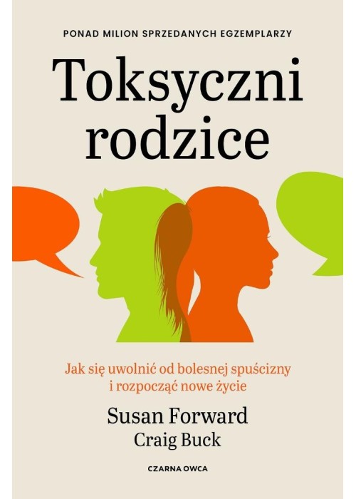 Toksyczni rodzice. Jak się uwolnić od bolesnej...
