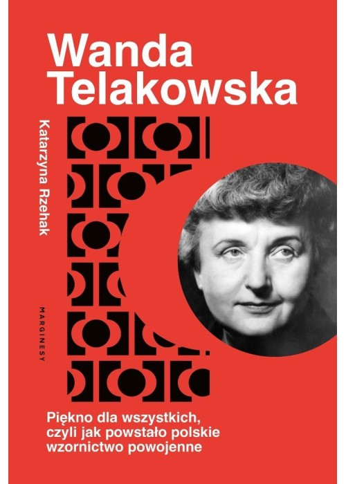 Wanda Telakowska. Królowa polskiego wzornictwa