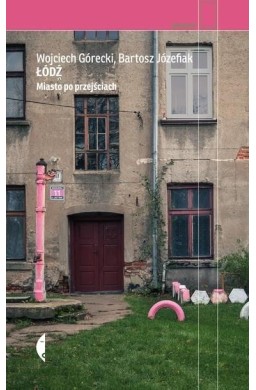 Łódź. Miasto po przejściach