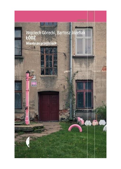 Łódź. Miasto po przejściach