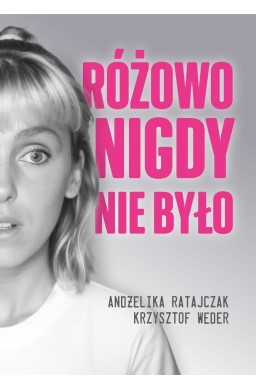 Różowo nigdy nie było