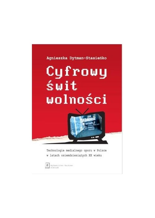Cyfrowy świt wolności. Technologie medialnego...