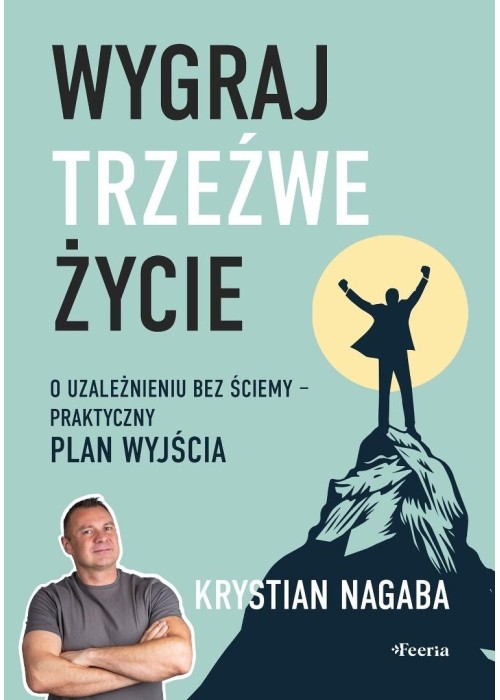 Wygraj trzeźwe życie. O uzależnieniu bez ściemy