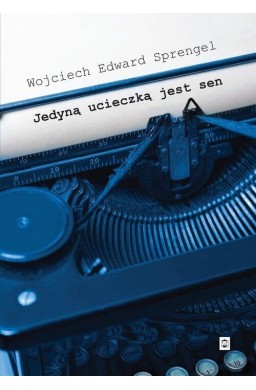 Jedyną ucieczką jest sen