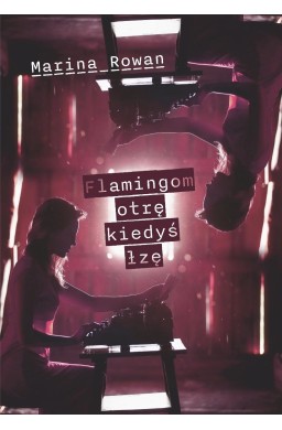 Flamingom otrę kiedyś łzę