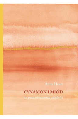 Cynamon i miód. W poszukiwaniu czułości