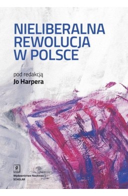 Nieliberalna rewolucja w Polsce