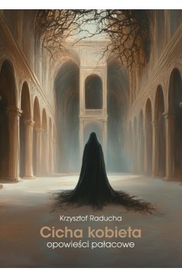 Cicha kobieta. Opowieści pałacowe