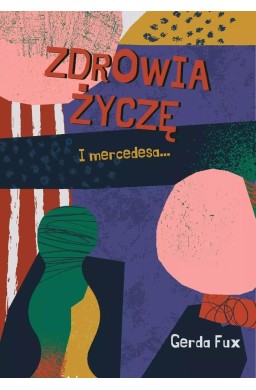 Zdrowia życzę I mercedesa