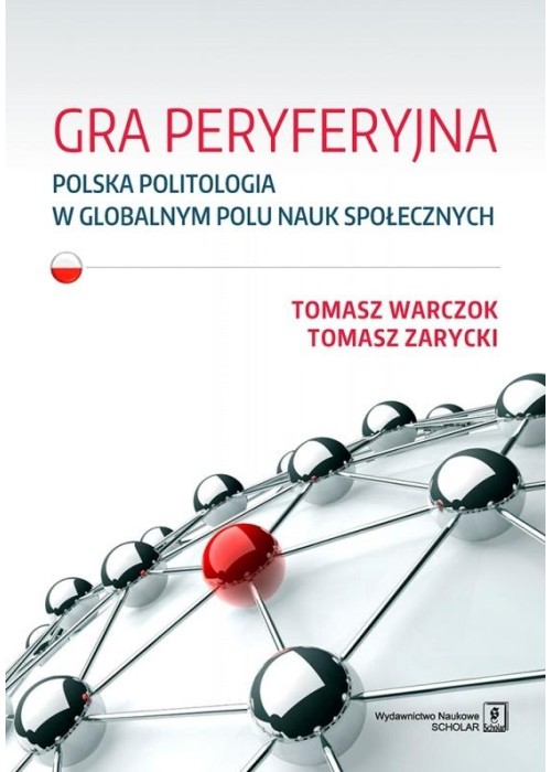 Gra peryferyjna. Polska politologia w globalnym...