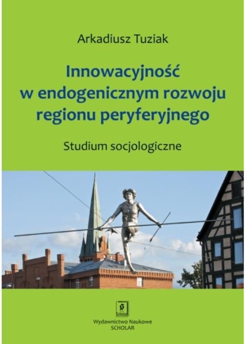 Innowacyjność w endogenicznym rozwoju regionu...