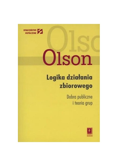Logika działania zbiorowego Dobra publiczne i...