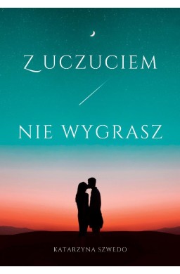 Z uczuciem nie wygrasz