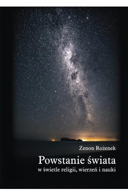 Powstanie świata w świetle religii, wierzeń, nauki