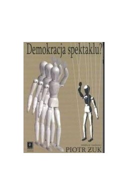 Demokracja spektaklu? Kondycja polskiego życia...