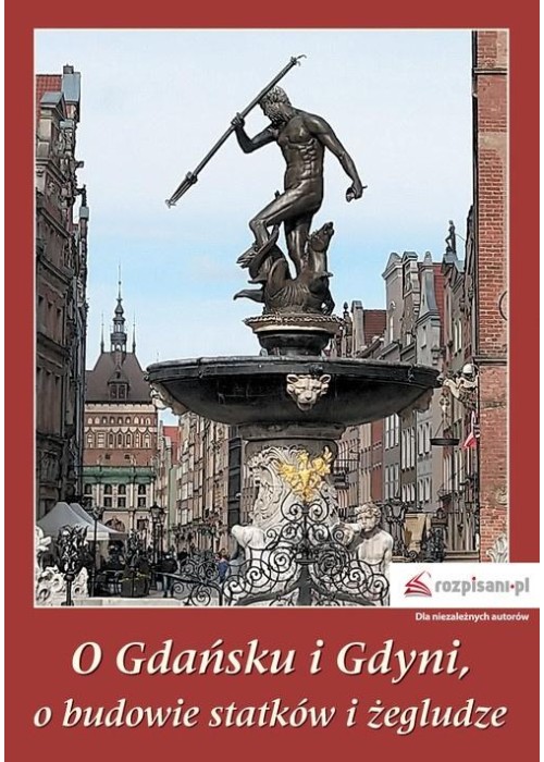 O Gdańsku i Gdyni, o budowie statków i żegludze