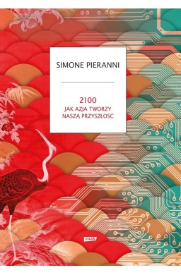 2100. Jak Azja tworzy naszą przyszłość