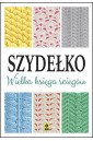 Szydełko. Wielka księga ściegów