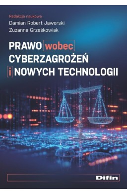 Prawo wobec cyberzagrożeń i nowych technologii