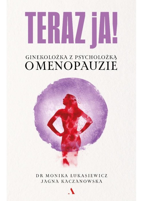 Teraz ja! Ginekolożka z psycholożką o menopauzie