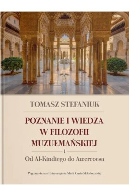 Poznanie i wiedza w filozofii muzułmańskiej T.1