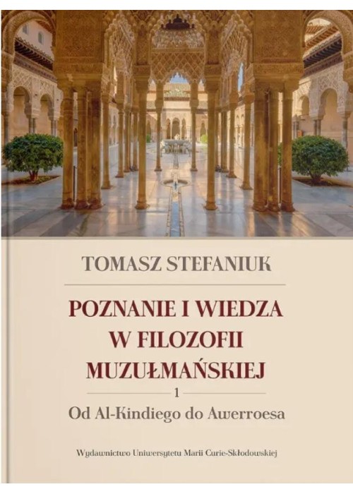 Poznanie i wiedza w filozofii muzułmańskiej T.1