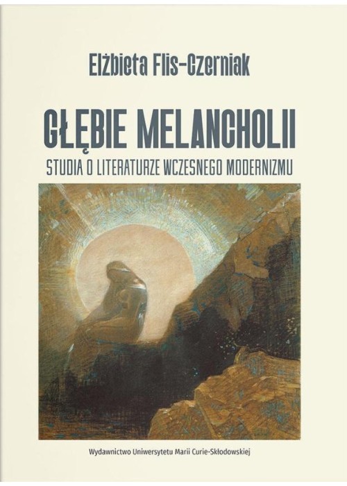 Głębie melancholii. Studium o literaturze...