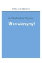 W co wierzymy?