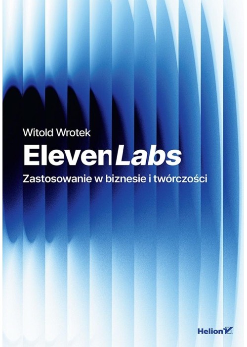 ElevenLabs. Zastosowanie w biznesie i twórczości