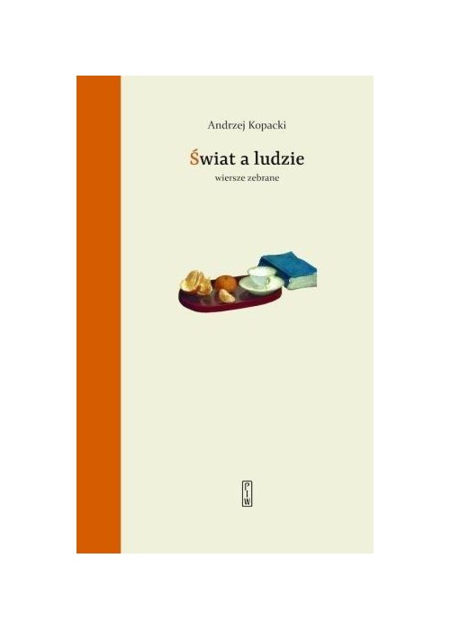 Świat a ludzie. Wiersze zebrane