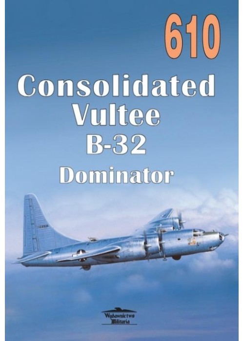 610 Consolidated Vultee B-32 Dominator