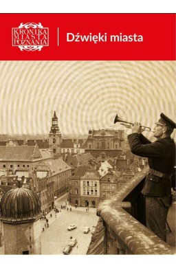 Kronika Miasta Poznania 4/2025 Dźwięki miasta