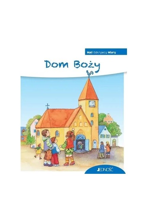 Mali Odkrywcy Wiary. Dom Boży