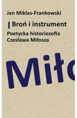 Broń i instrument. Poetycka historiozofia..