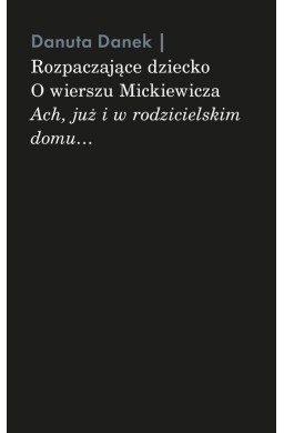 Rozpaczające dziecko. O wierszu Mickiewicza...