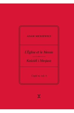 Adam Mickiewicz. Leglise et le Messie.. cz.2 vol.1