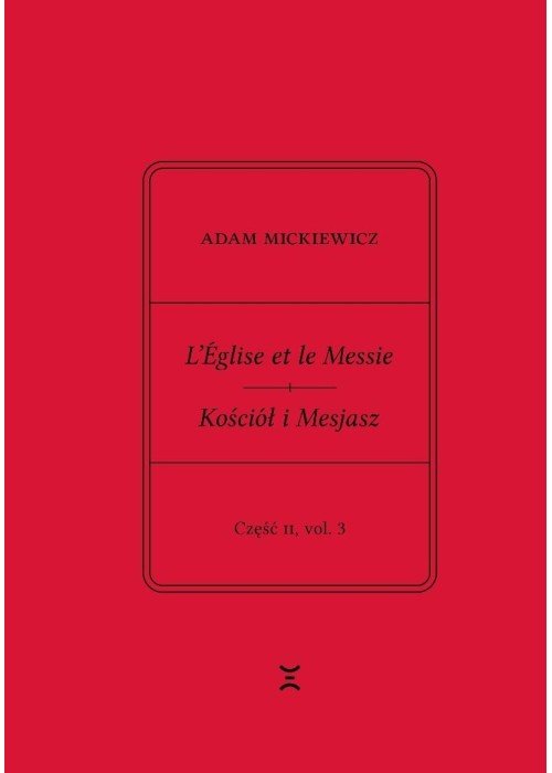 Adam Mickiewicz. Leglise et le Messie.. cz.2 vol.1