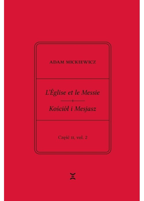 Adam Mickiewicz. Leglise et le Messie.. cz.2 vol.2