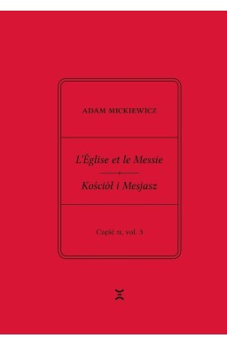 Adam Mickiewicz. Leglise et le Messie.. cz.2 vol.3