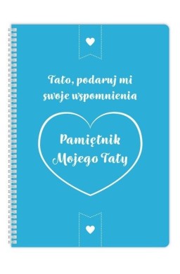 Pamiętnik mojego Taty. Tato podaruj mi swoje...
