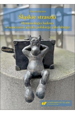 Śląskie straszki. Demonologia ludowa w nauczaniu..