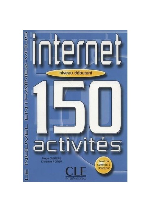 Internet 150 activites debutant livre + corrige