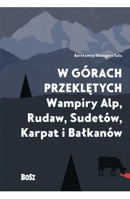 W górach przeklętych. Wampiry Alp, Rudaw...
