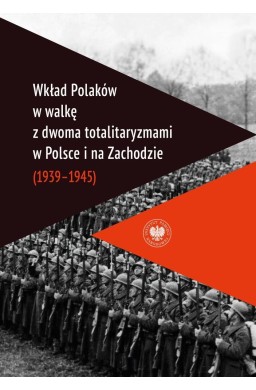 Wkład Polaków w walkę z dwoma totalitaryzmami..