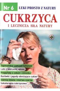 Leki prosto z natury nr 6 Cukrzyca i lecznicza...