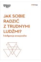 Jak sobie radzić z trudnymi ludźmi?