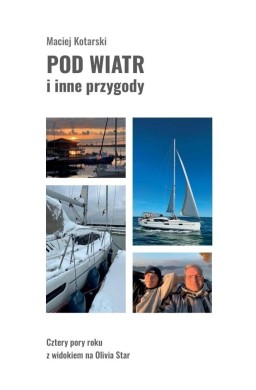 Pod wiatr i inne przygody. Cztery pory roku z...